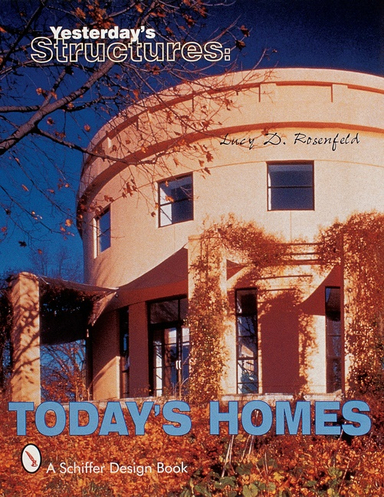 Yesterday's Structures: Today's Homes : Today's Homes; Lucy D Rosenfeld; 1999