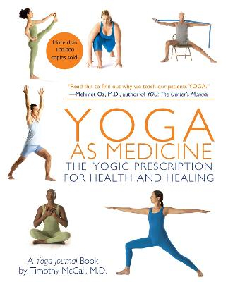 Yoga as medicine : the yogic prescription for health & healing : a yoga journal book; Timothy B. McCall; 2007