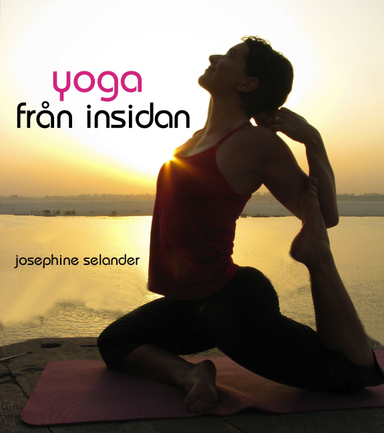 Yoga från insidan; Josephine Selander; 2010