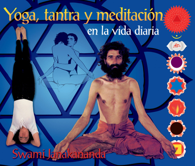 Yoga, tantra y meditación en la vida diaria; Swami Janakananda Saraswati; 2019