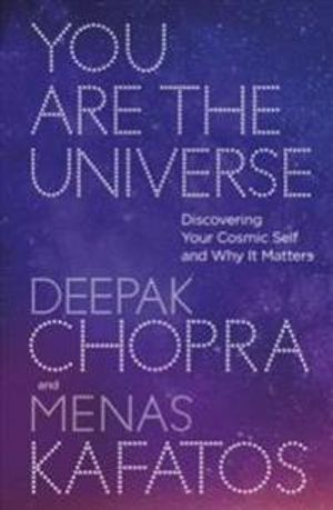 You are the universe - discovering your cosmic self and why it matters; Menas Kafatos; 2017