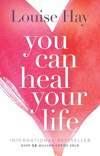 You Can Heal Your Life; Louise L. Hay