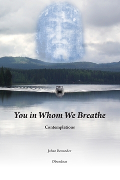 You in whom we breathe : contemplations; Johan Bonander; 2019