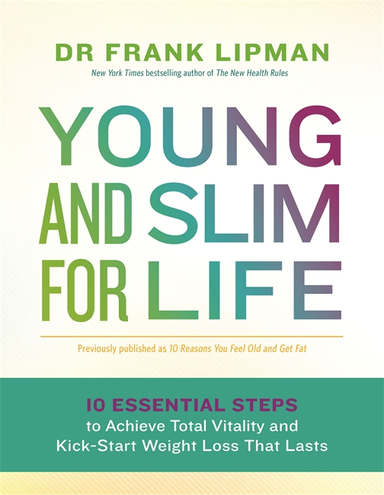 Young and slim for life - 10 essential steps to achieve total vitality and; Frank Lipman; 2017