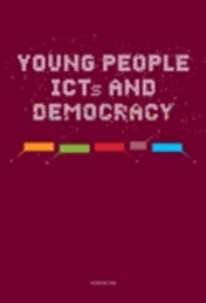 Young people : ICTs and democracy : Theories, policies, identities, and websites; Nathalie Fenton, Nico Carpentier, Linda Duits, Stephen Coleman, Lisbeth van Zoonen, Maria Bakardjieva, Fadi Hirzalla, Maren Hartmann, Ingegerd Rydin, Ulrika Sjöberg, Asli Telli Aydemir, Ulf Buskqvist, Bilge Selen Apak, Anders Svensson, Fredrik Miegel; 2010