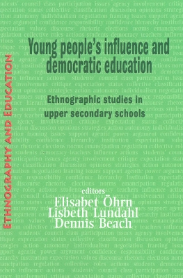 Young People's Influence and Democratic Education; Dennis Beach, Elisabet Ohrn, Lisbeth Lundahl; 2012