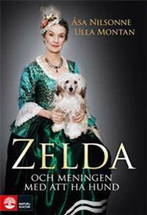 Zelda och meningen med att ha hund; Åsa Nilsonne, Ulla Montan; 2009