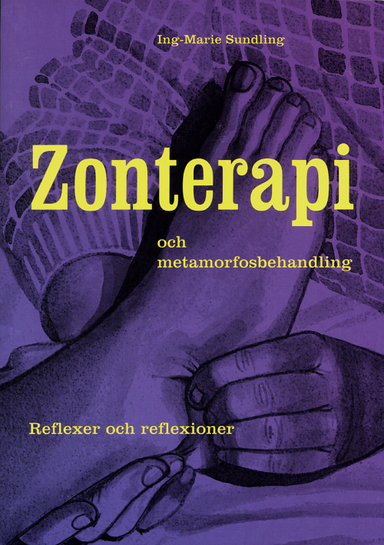 Zonterapi och metamorfosbehandling : reflexer och reflexioner; Ing-Marie Sundling; 2004