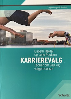 Karrierevalg: teorier om valg og valgprocesserSE vejledningsbibliotek; Lisbeth Højdal, Lene Poulsen; 0