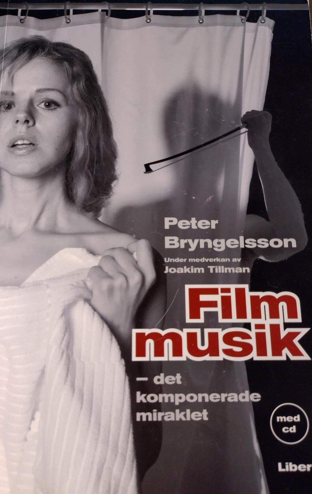 Filmmusik - det komponerade miraklet; Peter Bryngelsson, Joakim Tillman; 2006