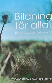 Bildning för alla! : en pedagogisk utmaning; Daniel Östlund, Thomas Barrow; 2012