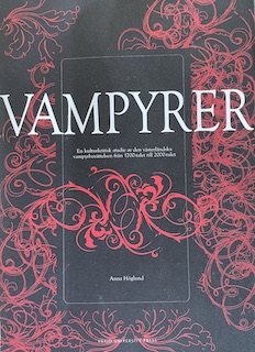 Vampyrer. : En kulturkritisk studie av den västerländska vampyrberättelsen från 1700-talet till 2000-talet; Anna Höglund; 2009