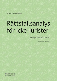 Rättsfallsanalys för icke-jurister : analys, metod, beslut; Lupita Svensson; 2022