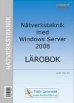 Nätverksteknik med Windows Server 2008 - Lärobok; Jan-Eric Thelin; 2012