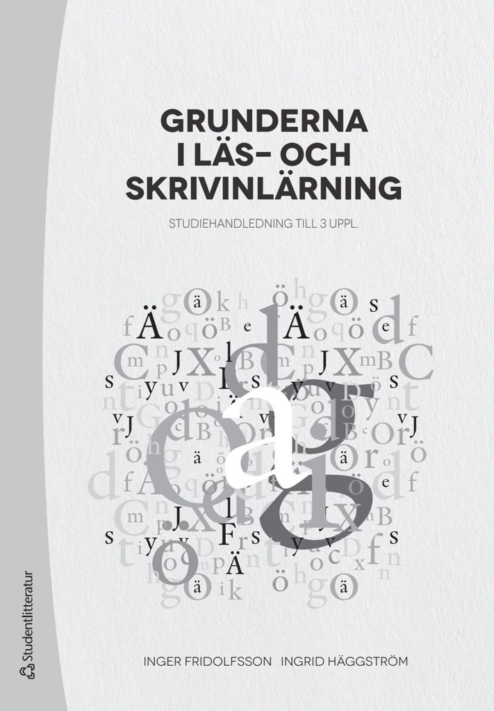 Grunderna i läs- och skrivinlärning Studiehandledning till 3 uppl; Ingrid Häggström, Inger Fridolfsson, ; 2020