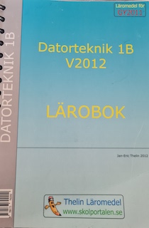 Datorteknik 1B V2012 - Lärobok; Jan-Eric Thelin; 2012