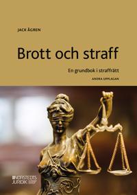 Brott och straff : en grundbok i straffrätt; Jack Ågren; 2021