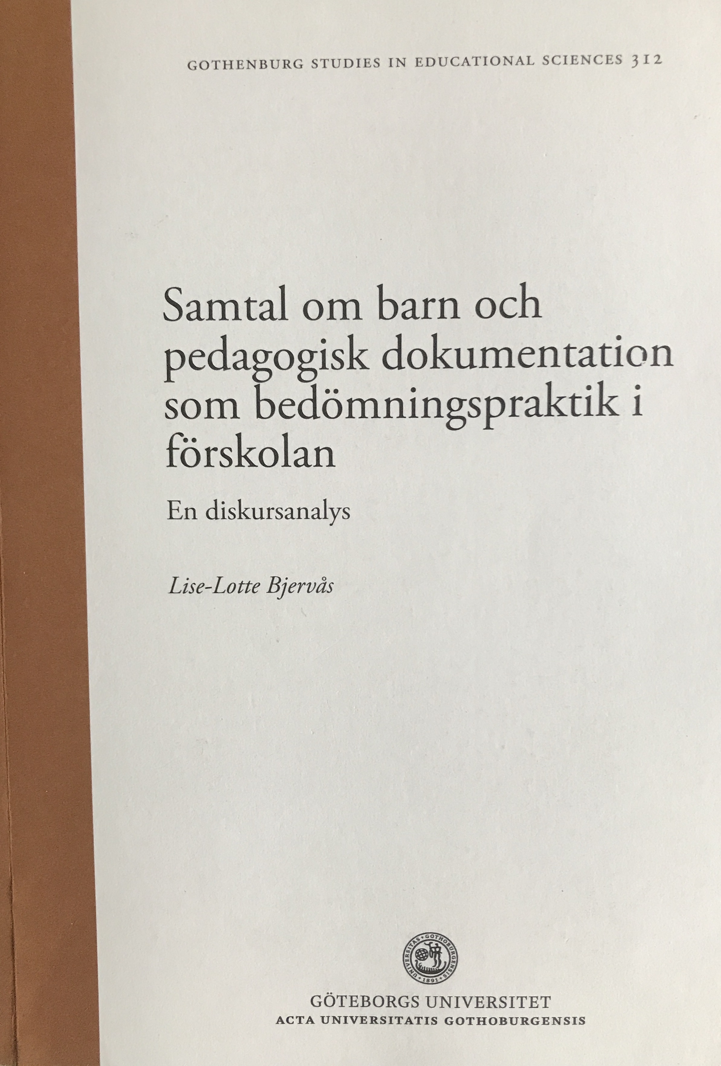 Samtal om barn och pedagogisk dokumentation som bedömningspraktik som bedömningspraktik i förskolan; Lise-Lotte Bjervås; 2011