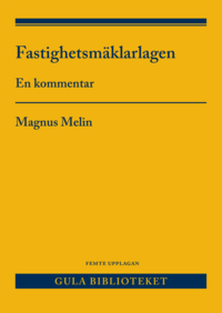 Fastighetsmäklarlagen : en kommentar; Magnus Melin; 2022