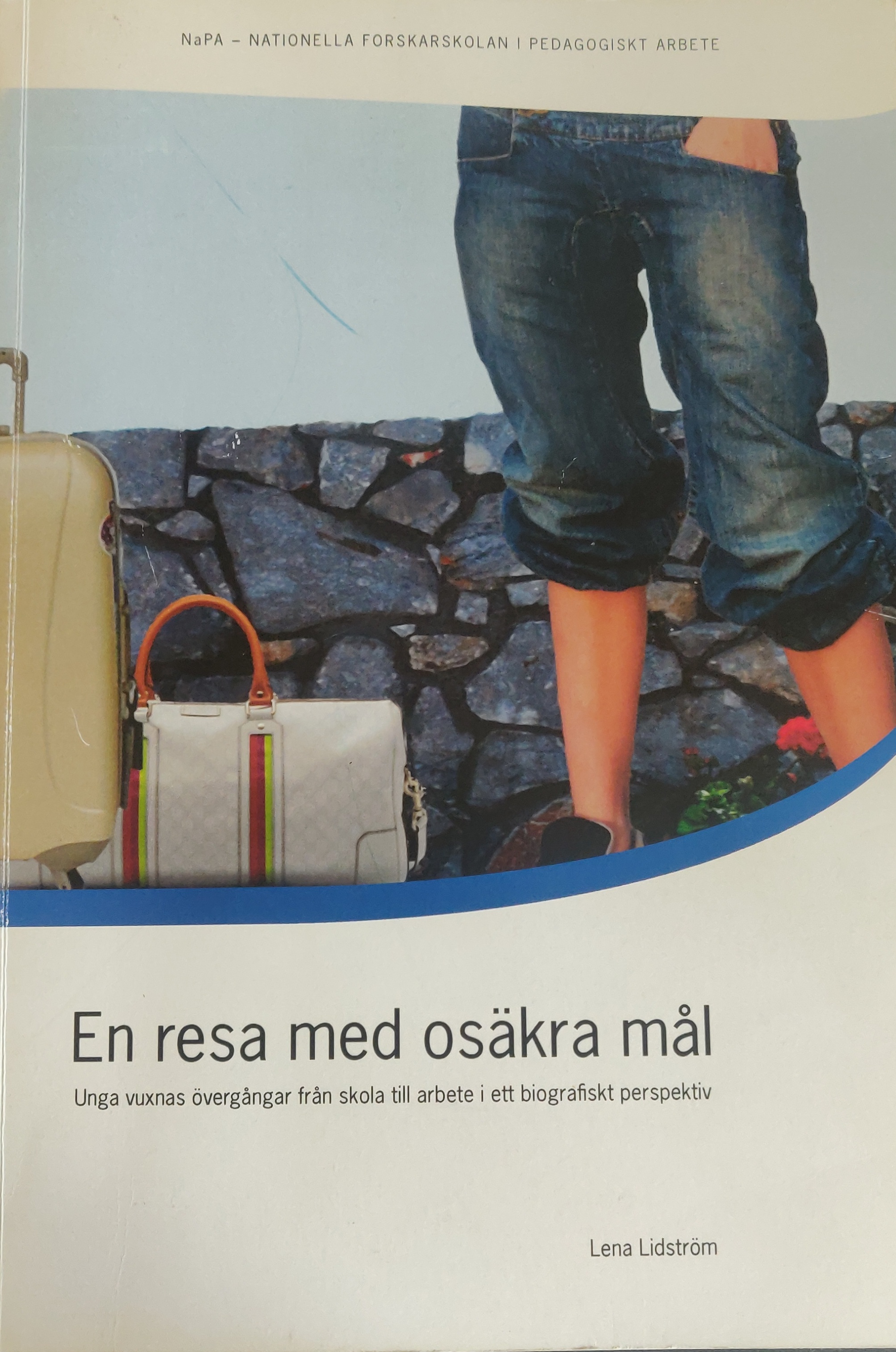 En resa med osäkra mål : unga vuxnas övergångar från skola till arbete; Lena Lidström; 2012
