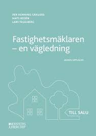 Fastighetsmäklaren : en vägledning; Per Henning Grauers, Mats Rosén, Lars Tegelberg; 2021