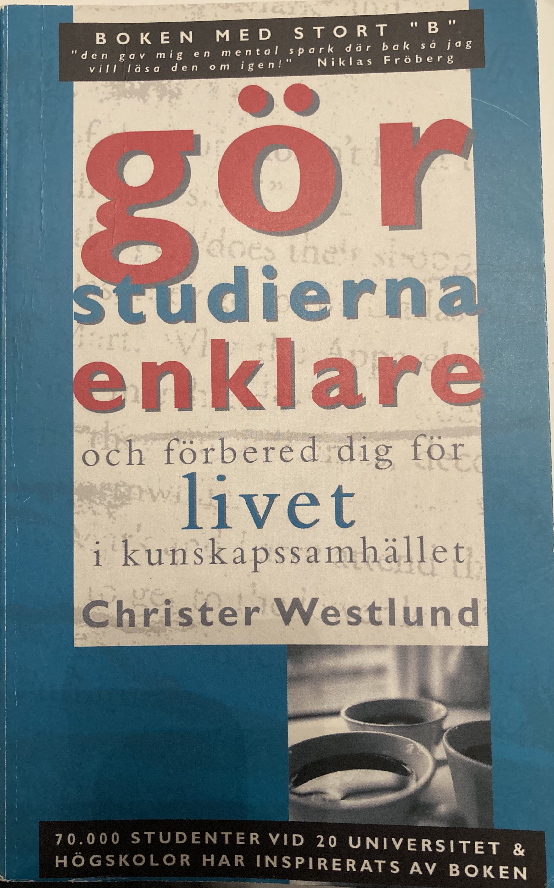 Gör studierna enklare och förbered dig för livet i kunskapssamhället; Christer Westlund; 2007