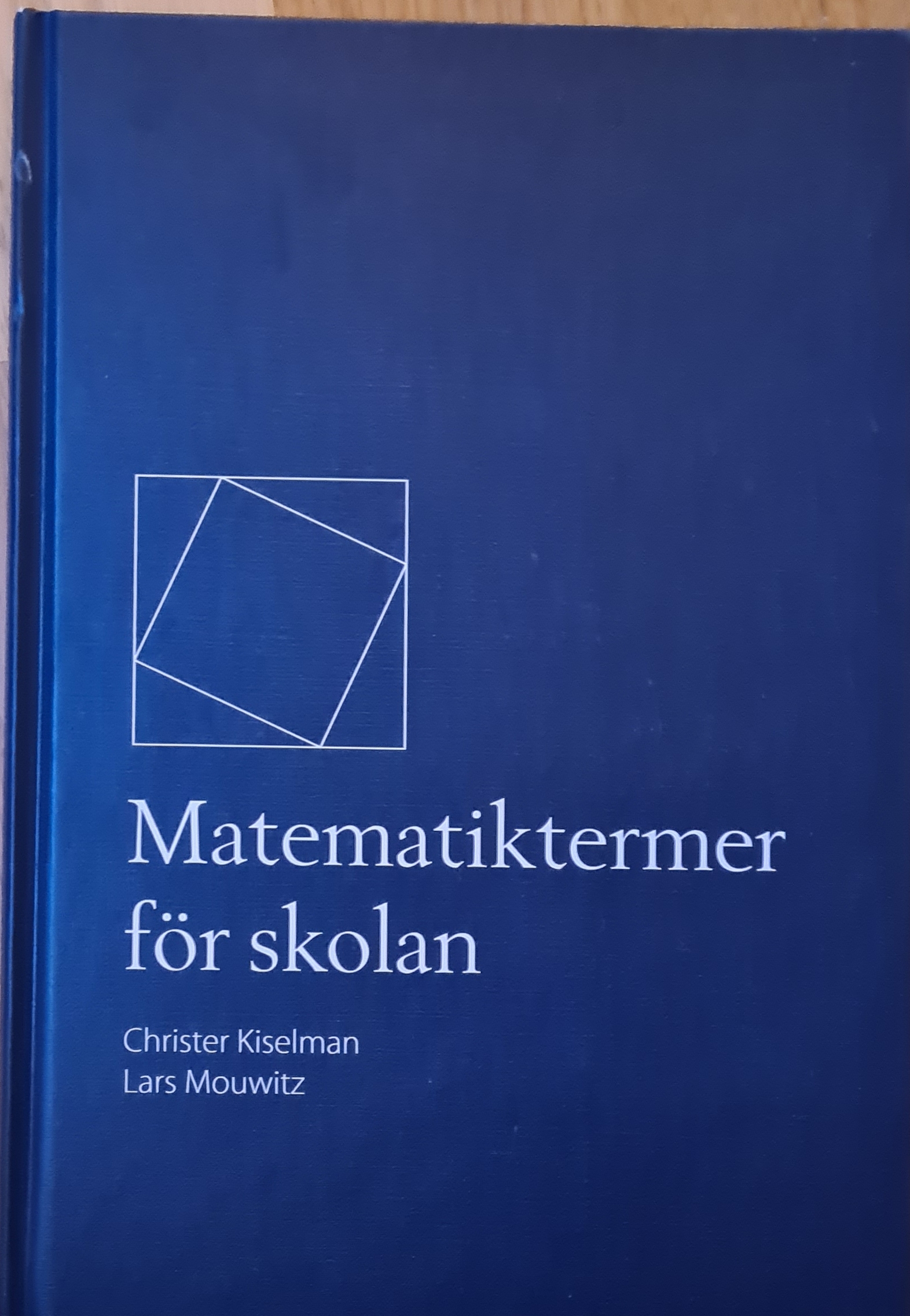 Matematiktermer för skolan; Christer O. Kiselman; 2008