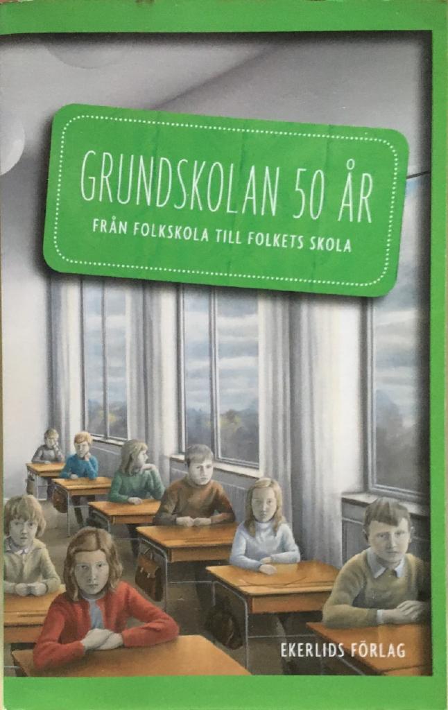 Grundskolan 50 år: Från folkskola till folkets skola; Christer Isaksson; 2012