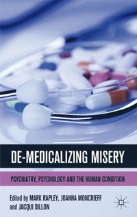 De-Medicalizing Misery; Mark Rapley, Joanna Moncrieff, Jacqui Dillon; 2011