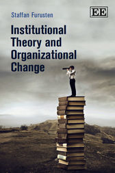 Institutional Theory and Organizational Change
                E-bok; Staffan Furusten; 2013