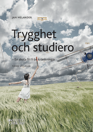 Trygghet och studiero : en skola fri från kränkningar; Jan Melander; 2021