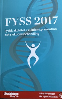 FYSS 2017 : fysisk aktivitet i sjukdomsprevention och sjukdomsbehandling; Yrkesföreningar för fysisk aktivitet; 2016