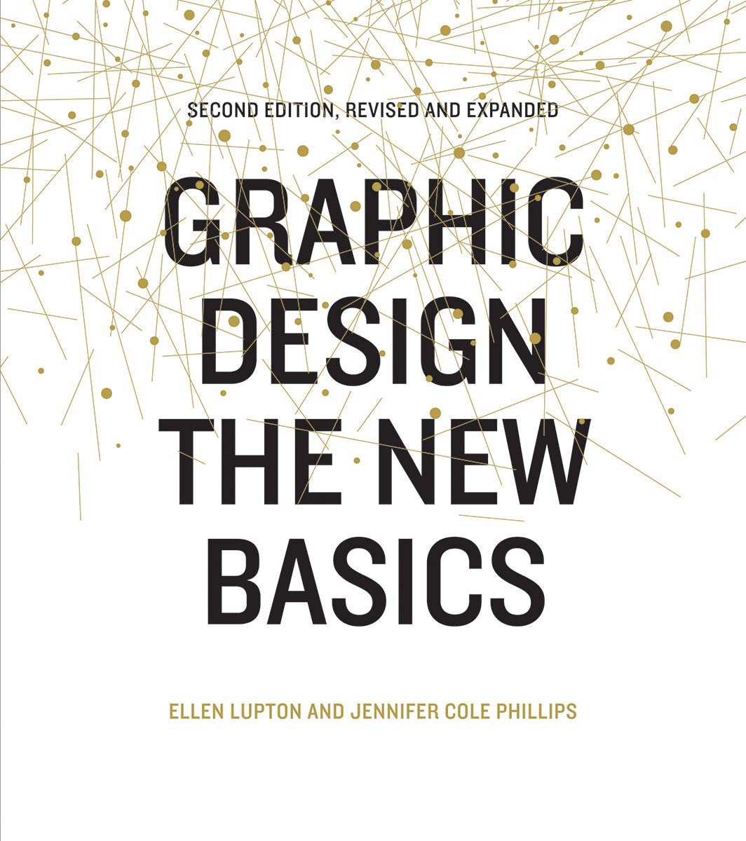 Graphic Design  the new basics; Ellen Lupton och Jennifer Cole Phillips ; 2015