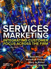 Services Marketing integrating customer focus across the firm; Alan Wilson, Valarie A. Zeithaml, Mary Jo Bitner, Dwayne D. Gremler; 2021