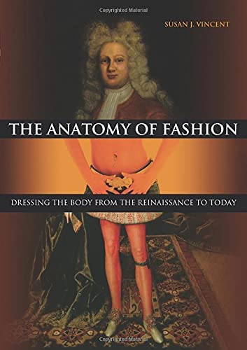 The Anatomy of Fashion; Susan J. Vincent; 2009