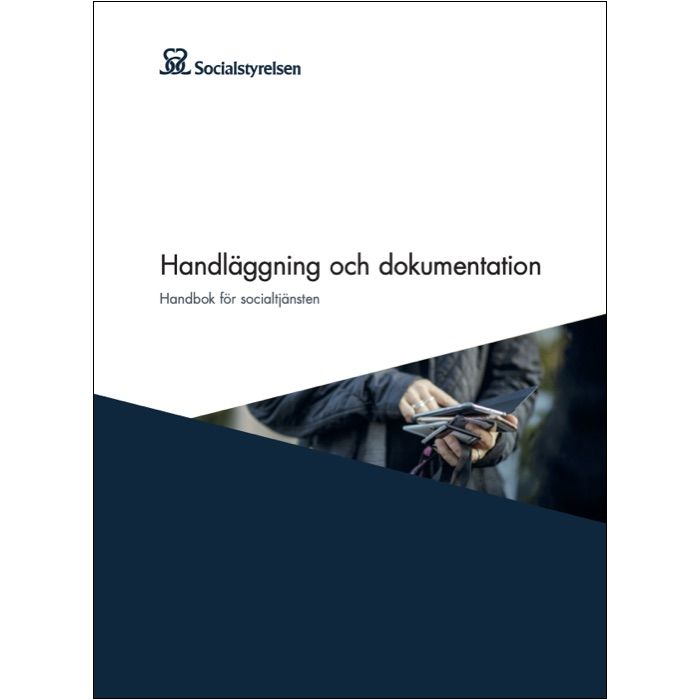 Handläggning och dokumentation: handbok för socialtjänsten; Sverige. Socialstyrelsen, Sverige. Medicinalstyrelsen; 2021