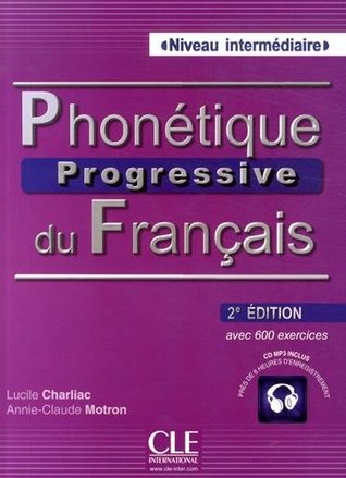 Phonétique progressive du français: avec 600 exercices. BuchSérie progressive; Lucile Charliac; 2014
