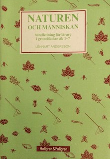 Naturen och människan : handledning för lärare i grundskolan åk 1-7; Lennart Andersson; 1992