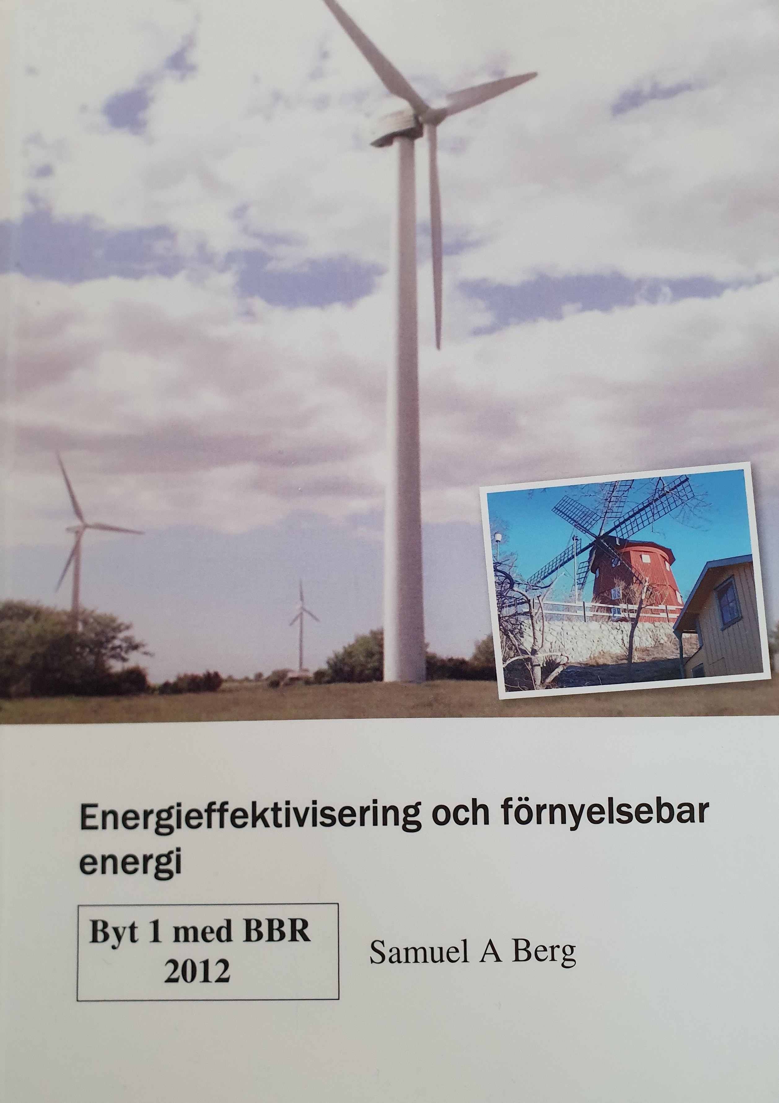 Energieffektivisering och förnyelsebar energi; Samuel A. Berg; 2012