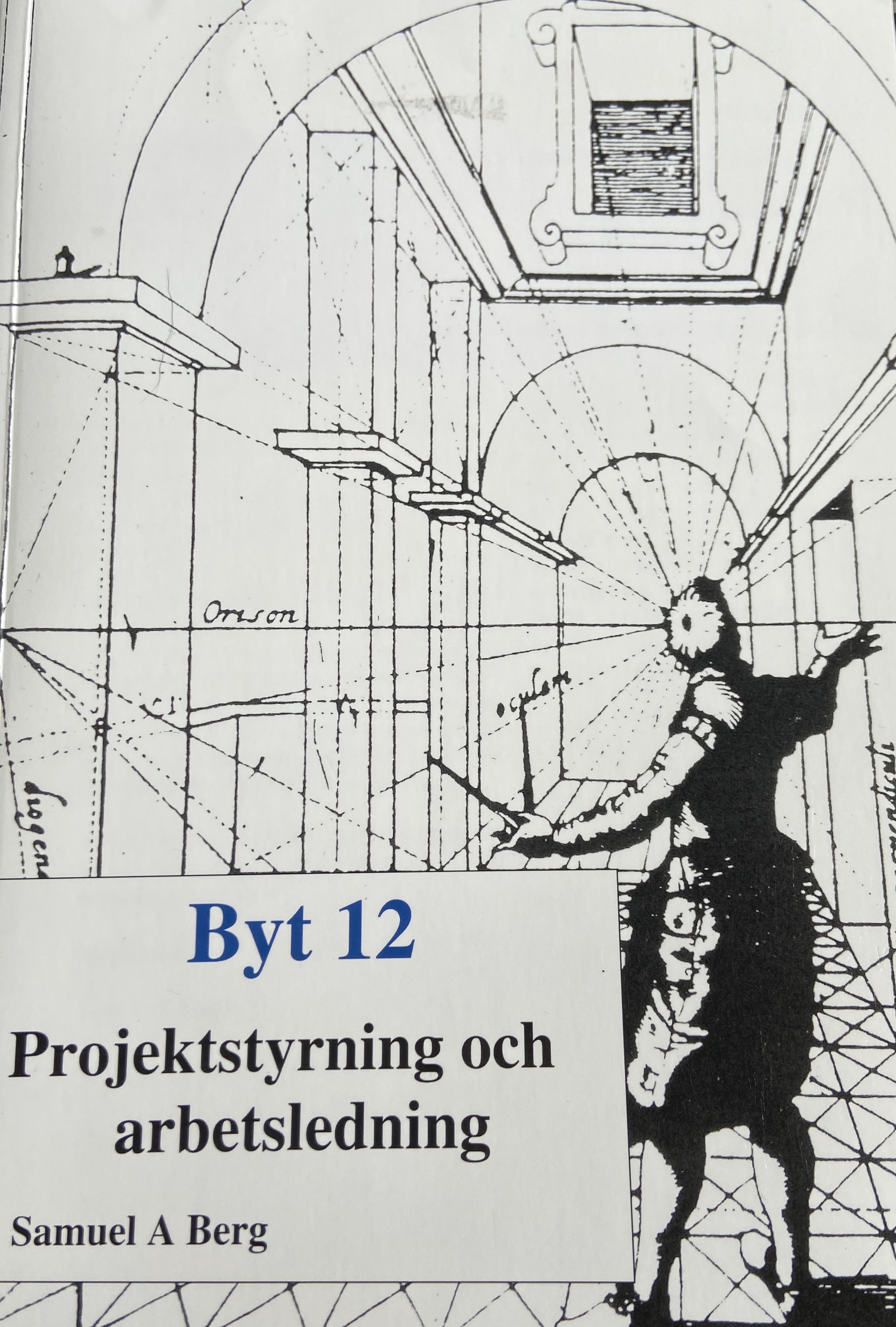 Projektstyrning och arbetsledning; Samuel A. Berg; 2009