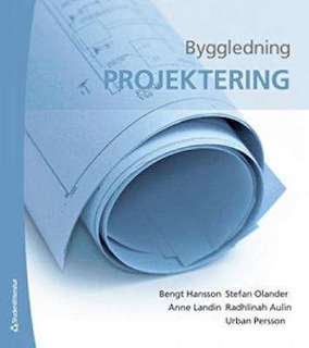 Byggledning Projektering; Bengt Hansson, Stefan Olander, Anne Landin, Radhlinah Aulin, Urban Persson.; 2021
