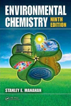 Environmental Chemistry; Stanley Manahan, Manahan Stanley E.; 2009