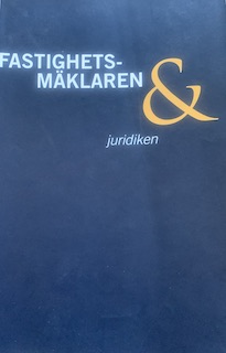 Fastighetsmäklaren & Juridiken; Sveriges fastighetsmäklarsamfund; 2013