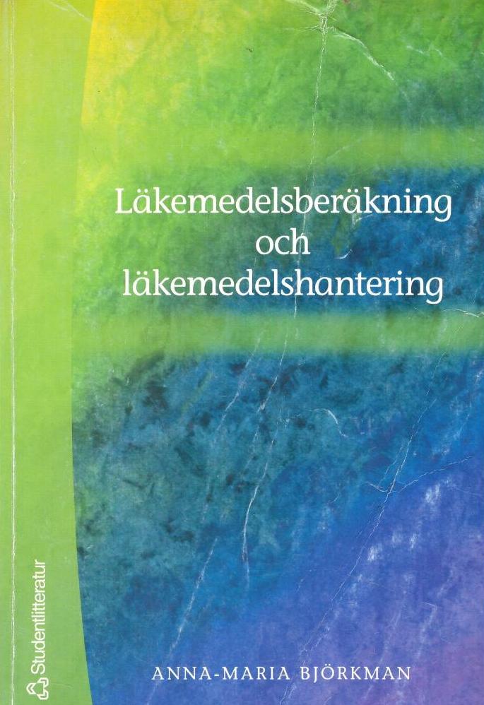 Läkemedelsberäkning och läkemedelshantering; Anna-Maria Björkman; 2001