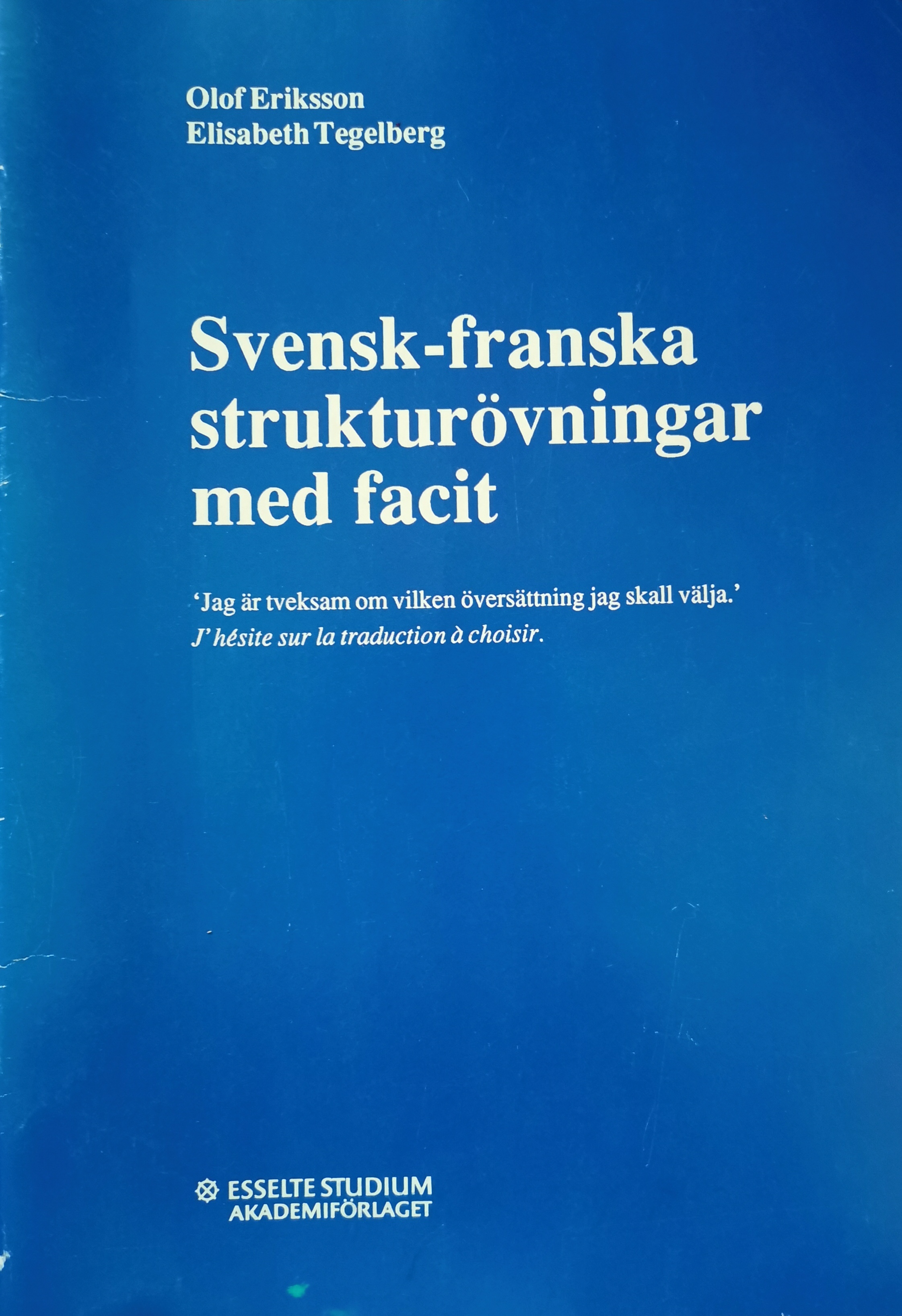 Svensk-franska strukturövningar; Olof Eriksson, Elisabeth Tegelberg; 1989