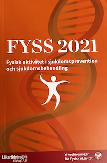 FYSS 2021 : fysisk aktivitet i sjukdomsprevention och sjukdomsbehandling; Ing-Mari Dohrn, Eva Jansson, Mats Börjesson, Maria Hagströmer, Yrkesföreningar för fysisk aktivitet; 2021