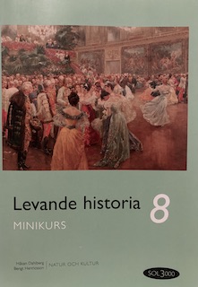 SOL 3000 Levande historia 8 Minikurs; Bengt Arwén, Håkan Dahlberg, Bengt Henricsson, Kaj Hildingson, Lars Hildingson, Kristina Holm, My Lieberman, Tommy Ripmarken, Ingrid Åsgård, Ylva Yngwe, Maria Ramsby; 2003