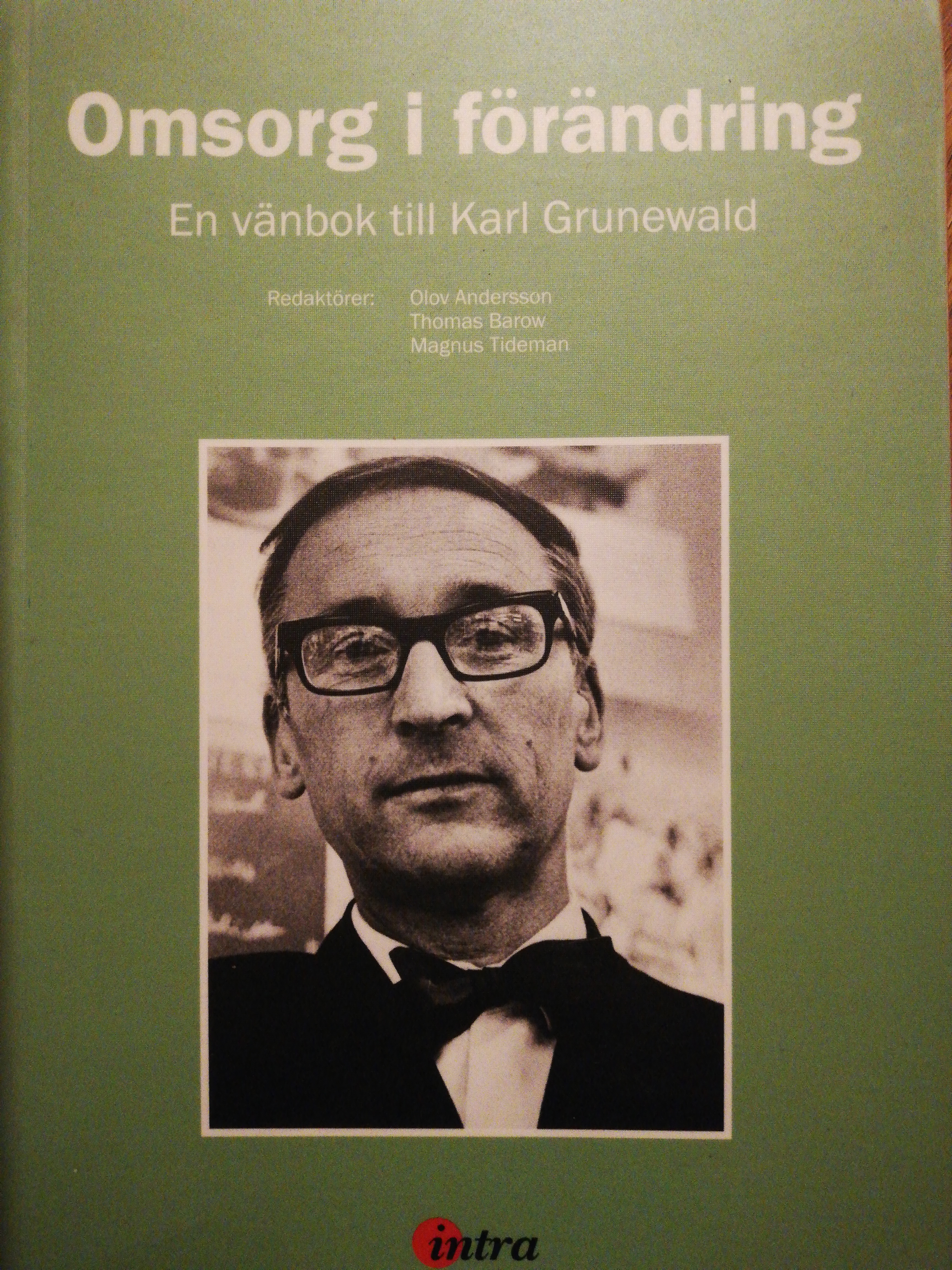 Omsorg i förändring: en vänbok till Karl Grunewald; Karl Grunewald, Olov Andersson, Thomas Barow, Magnus Tideman; 2011