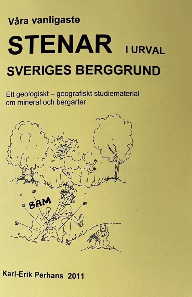Våra vanligaste stenar i urval: Sveriges berggrund : ett geologiskt - geografiskt studiematerial om mineral och bergarter; Karl-Erik Perhans; 2011