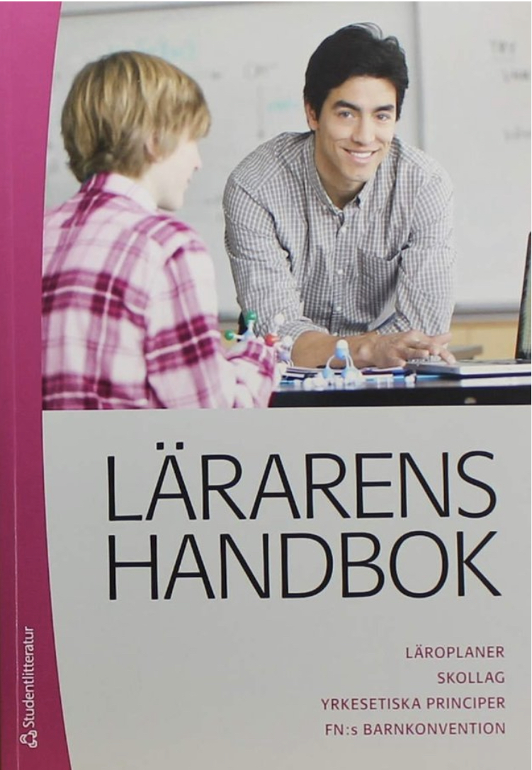 Lärarens handbok: läroplaner, skollag, yrkesetiska principer, FN:s barnkonvention; Ulf P. Lundgren; 2014